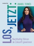 Cover-Bild zum Titel 'Los, jetzt: Nachhaltig führen = Zukunft gewinnen' von 'Anabel Ternès'