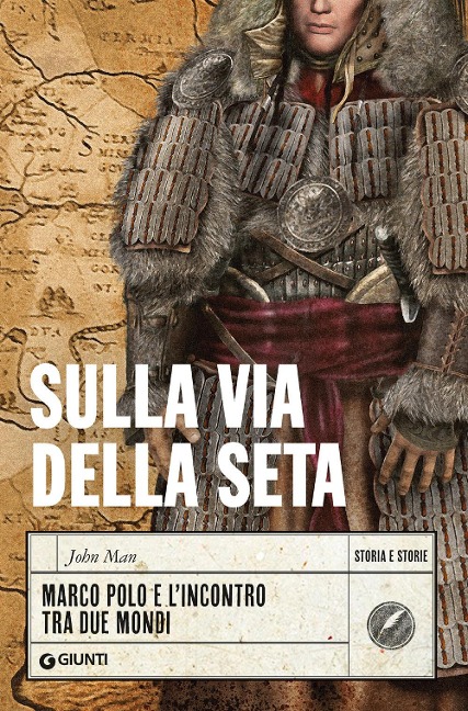 Sulla via della seta. Marco Polo e l'incontro tra due mondi - John Man
