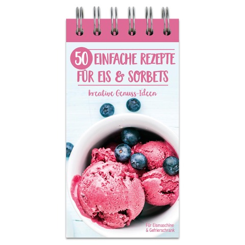 50 einfache Rezepte für Eis und Sorbets - 