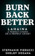 Cover-Bild zum Titel 'Burn Back Better - Lahaina' von 'Stephanie Pierucci'