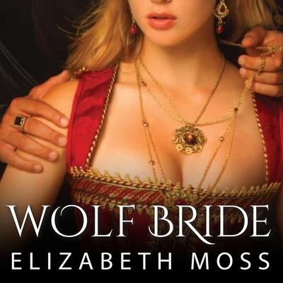 Wolf Bride Lib/E - Victoria Lamb, Elizabeth Moss