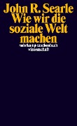 Cover-Bild zum Titel 'Wie wir die soziale Welt machen' von 'John R. Searle'
