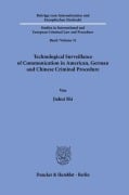 Technological Surveillance of Communication in American, German and Chinese Criminal Procedure - Jiahui Shi