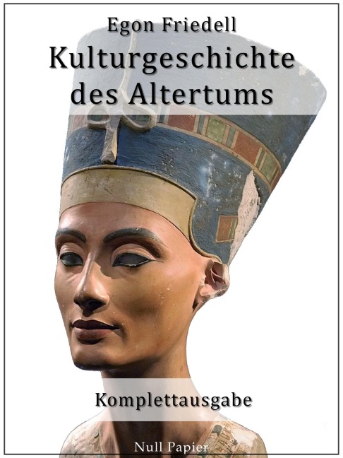 Kulturgeschichte des Altertums - Egon Friedell