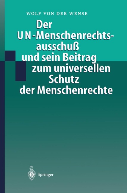 Der UN-Menschenrechtsausschuß und sein Beitrag zum universellen Schutz der Menschenrechte - Wolf Von Der Wense