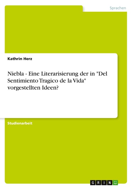Niebla - Eine Literarisierung der in "Del Sentimiento Tragico de la Vida" vorgestellten Ideen? - Kathrin Herz