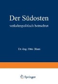 Cover-Bild zum Titel 'Der Südosten verkehrspolitisch betrachtet' von 'Otto Blum'