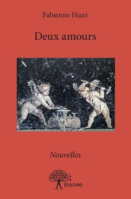 Deux amours - Fabienne Huze