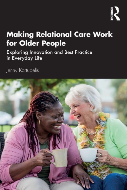Making Relational Care Work for Older People - Jenny Kartupelis
