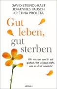Cover-Bild zum Titel 'Gut leben, gut sterben' von 'David Steindl-Rast, Kristina Proleta, Johannes Pausch'
