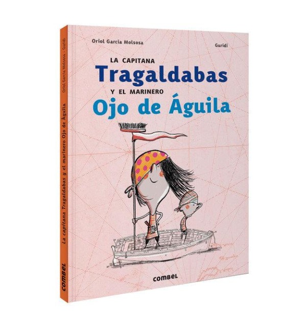 La Capitana Tragaldabas Y El Marinero Ojo de Águila - Oriol García