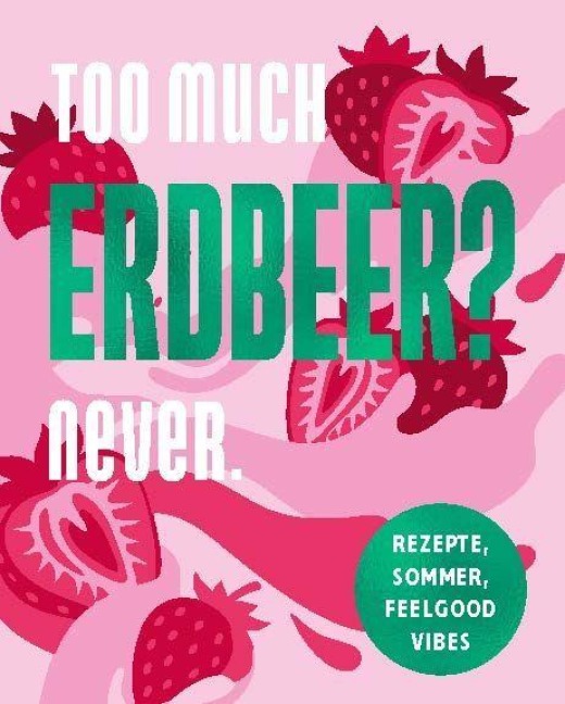 Too much Erdbeer? Never. - 