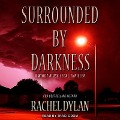 Surrounded by Darkness Lib/E - Rachel Dylan