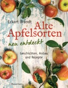 Cover-Bild zum Titel 'Alte Apfelsorten neu entdeckt - Eckart Brandts großes Apfelbuch' von 'Eckart Brandt'