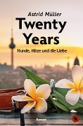 Twenty Years - Hunde, Hitze und die Liebe - Astrid Müller