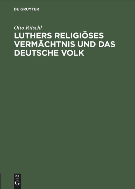 Luthers religiöses Vermächtnis und das deutsche Volk - Otto Ritschl