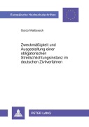 Cover-Bild zum Titel 'Zweckmäßigkeit und Ausgestaltung einer obligatorischen Streitschlichtungsinstanz im deutschen Zivilverfahren' von 'Guido Mattisseck'