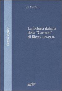 La fortuna italiana della «Carmen» di Bizet (1879-1900) - Sergio Viglino