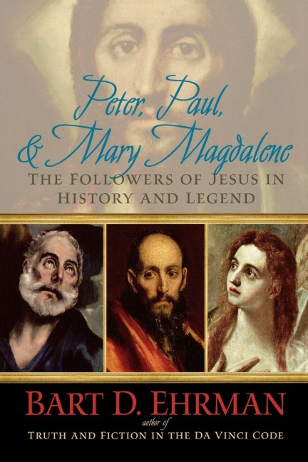 Peter, Paul, and Mary Magdalene - Bart D. Ehrman