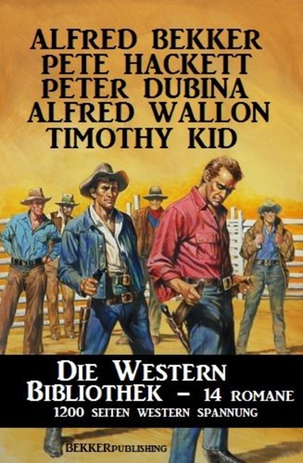 Die Western Bibliothek: 11 Romane - Alfred Bekker, Pete Hackett, Ronald Lawson
