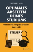 Cover-Bild zum Titel 'Optimales Absetzen deines Studiums - Dein Steuer-Ratgeber für Studium, Ausbildung & Co.' von 'Thorsten Mikli'