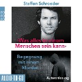 Was alles in einem Menschen sein kann - Steffen Schroeder