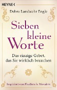 Sieben kleine Worte - Debra Landwehr Engle