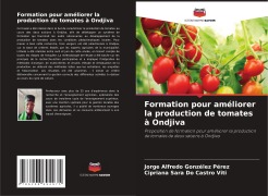 Cover-Bild zum Titel 'Formation pour améliorer la production de tomates à Ondjiva' von 'Jorge Alfredo Gonzélez Pérez, Cipriana Sara Do Castro Viti'