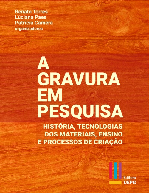 A gravura em pesquisa - Renato Torres, Luciana Lourenço Paes, Patrícia Camera Varella