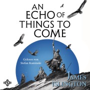 Cover-Bild zum Titel 'An echo of things to come ¿ Teil zwei der Licanius-Trilogie' von 'James Islington'
