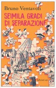 Seimila gradi di separazione. Romanzo in 24 storie - Bruno Ventavoli