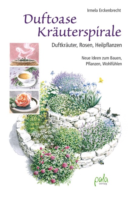 Duftoase Kräuterspirale - Irmela Erckenbrecht