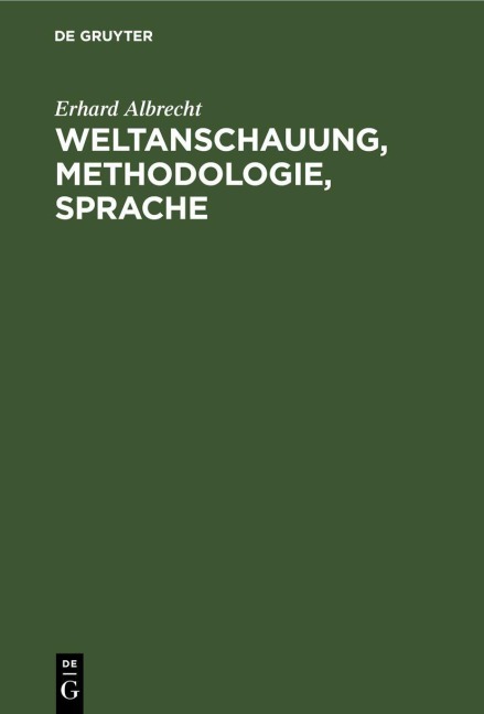 Weltanschauung, Methodologie, Sprache - Erhard Albrecht