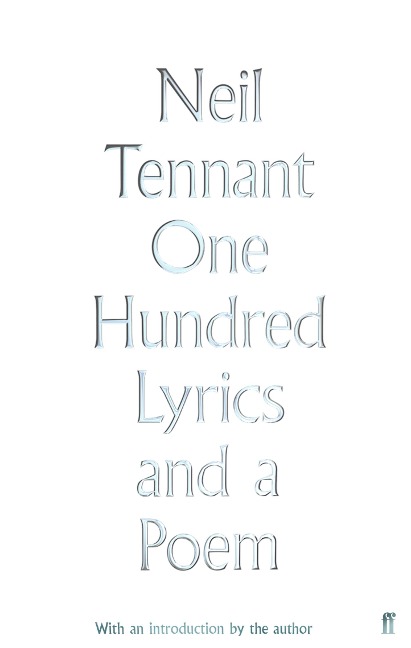 One Hundred Lyrics and a Poem 1979-2016 - Neil Tennant