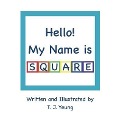 Hello! My Name is Square - T. J. Yeung