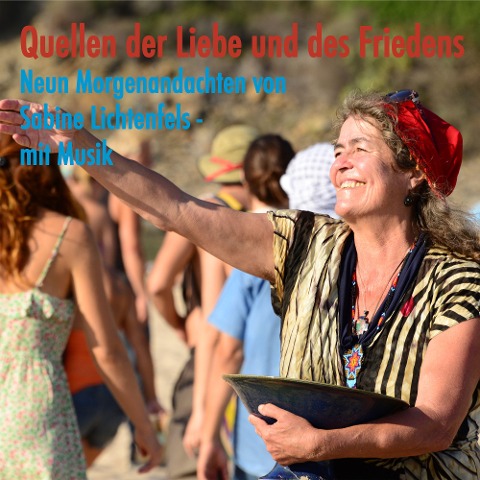 Quellen der Liebe und des Friedens - Sabine Lichtenfels, Charly Rainer Ehrenpreis