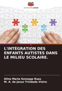 Cover-Bild zum Titel 'L'INTÉGRATION DES ENFANTS AUTISTES DANS LE MILIEU SCOLAIRE.' von 'Aline Maria Gonzaga Ruas, M. A. de Jesus Trindade Vieira'