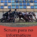 Cover-Bild zum Titel 'Scrum para No Informáticos' von 'Antonio Montes Orozco'