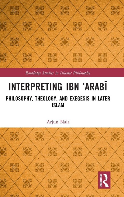 Interpreting Ibn ¿Arab¿ - Arjun Nair