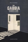 Cover-Bild zum Titel 'Una gabbia chiamata classe. La scuola defuturizzata' von 'Piero Cristofani'