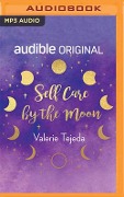 Self Care by the Moon - Valerie Tejeda