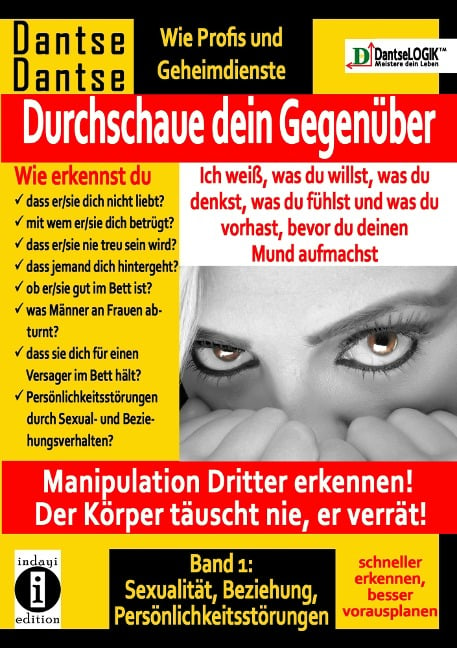 Durchschaue dein Gegenüber: Ich weiß, was du willst, was du denkst, was du fühlst und was du vorhast Band 1 - Guy Dantse