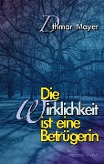 Die Wirklichkeit ist eine Betrügerin - Dithmar Mayer