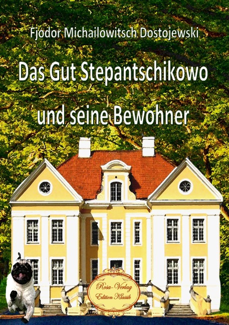 Das Gut Stepantschikowo und seine Bewohner - Fjodor Michailowitsch Dostojewski