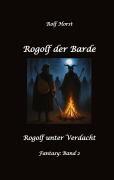 Cover-Bild zum Titel 'Rogolf der Barde, Live Rollenspiel, Dämonen, Hexen, Schutzamulette, Magier, Polizei, Harz, Höhlen, Brocken, Walpurgisnacht, Rituale, Speere, Armbrust' von 'Rolf Horst'