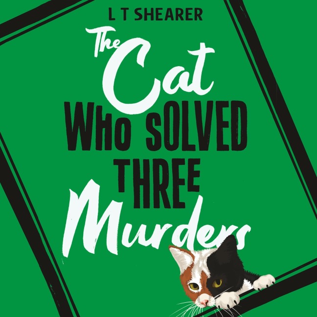 The Cat Who Solved Three Murders - L T Shearer
