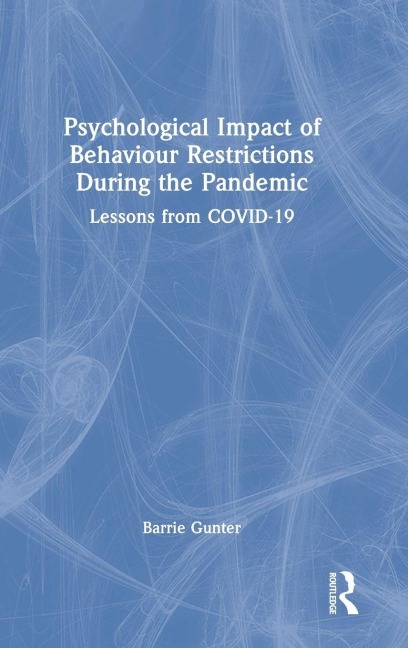 Psychological Impact of Behaviour Restrictions During the Pandemic - Barrie Gunter