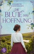 Cover-Bild zum Titel 'Die Blüte der Hoffnung | Ein bewegender historischer Liebesroman aus der Zeit des Aufbruchs' von 'Elisabeth Marienhagen'