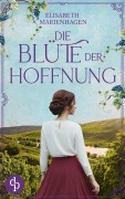 Cover-Bild zum Titel 'Die Blüte der Hoffnung' von 'Elisabeth Marienhagen'