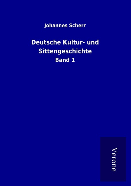Deutsche Kultur- und Sittengeschichte - Johannes Scherr